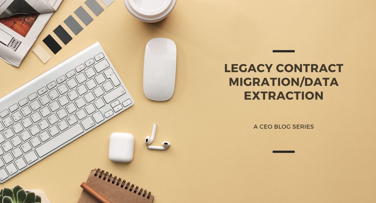 CEO Blog 1: What is legacy contract migration?